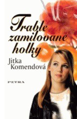 TRABLE ZAMILOVANÉ HOLKY